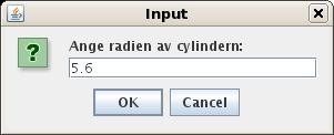 Analys Indata: cylinderns radie och cylinderns