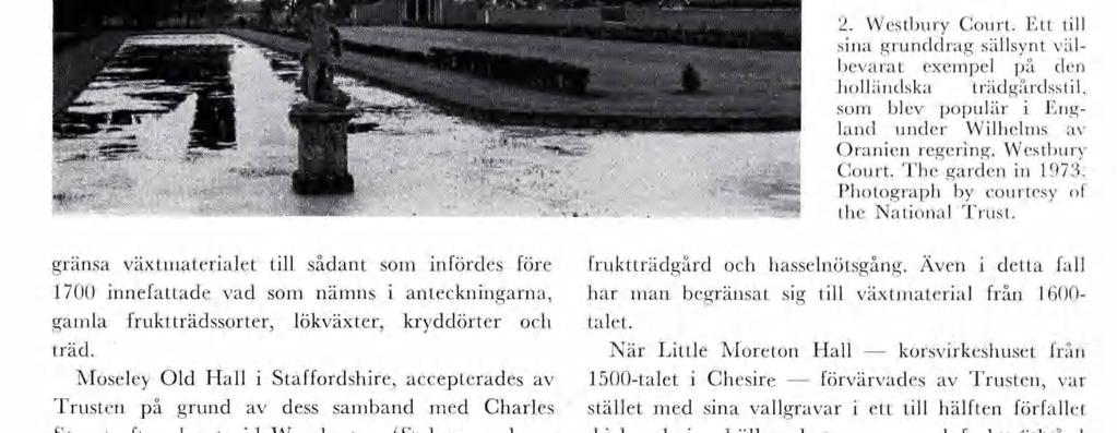 aí % -sr I - v... "ÿt'. X * - ' 2. Westbury Court. Ett tll sna grunddrag sällsynt välbevarat exepel på den holländska trädgårdsstl, so blev populär Eng land under Wlhels av Oranen regerng.