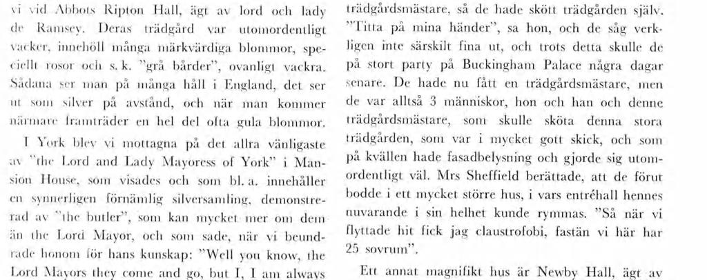 charfulla, typskt engelska gala byar och städer* ed hus från Elsabeth I:s td. Från de så stä derna for v tll Kelvedon Hall. Ägaren, Paul Channon, var bortrest.