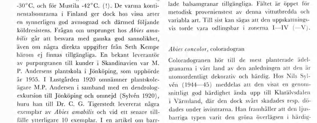 Både på Drafle och Mustla arboretu har pur purgranen utan alltför stora skador otstått hårda vntrar. För Drafle gäller absoluta na krng -30 C. och för Mustla -42 C. (!).