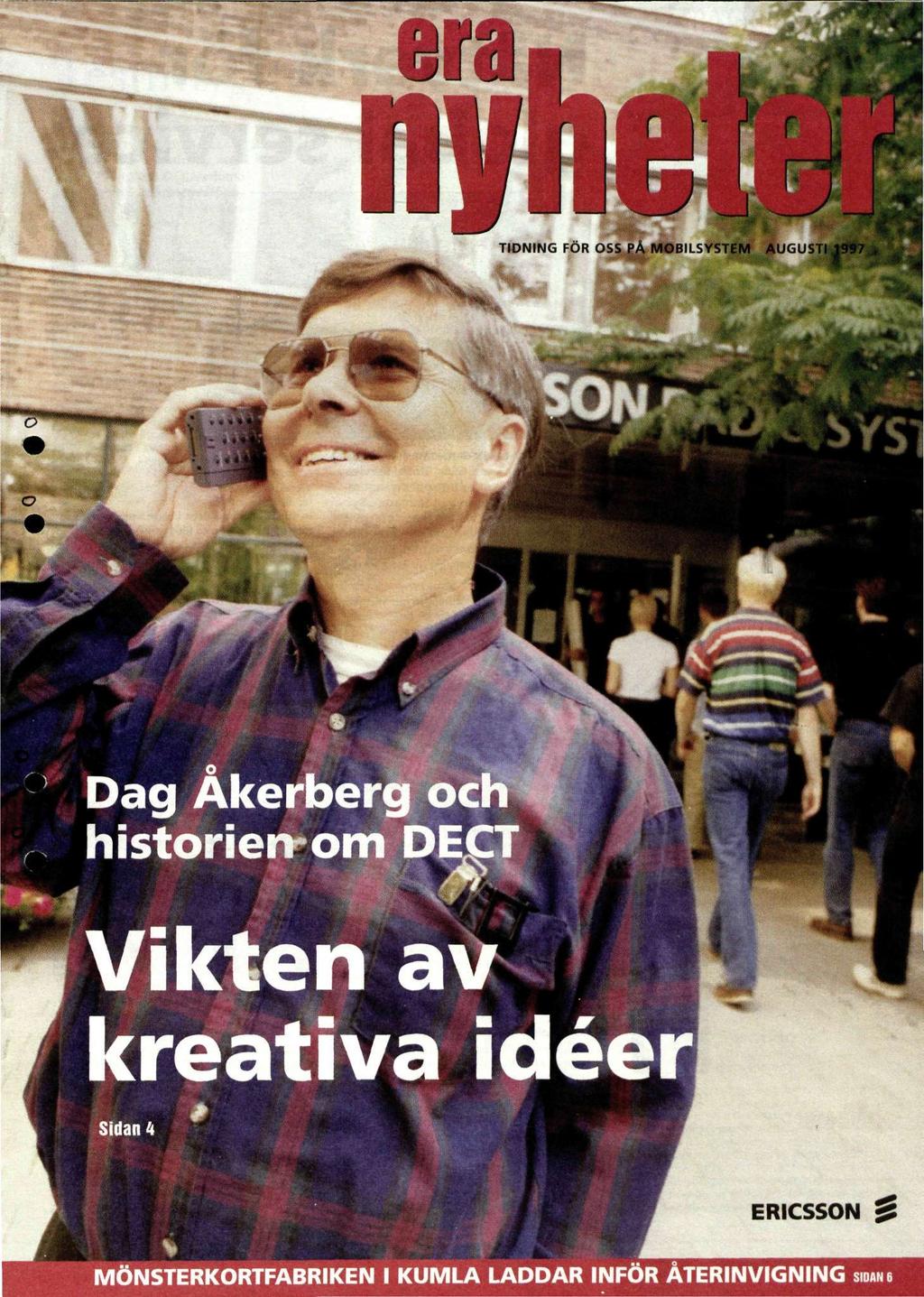 TIDNING FÖR OSS PÅ MOBILSYSTEM AUGUSTS Dag Akerber historien-om Vikten av kreativa