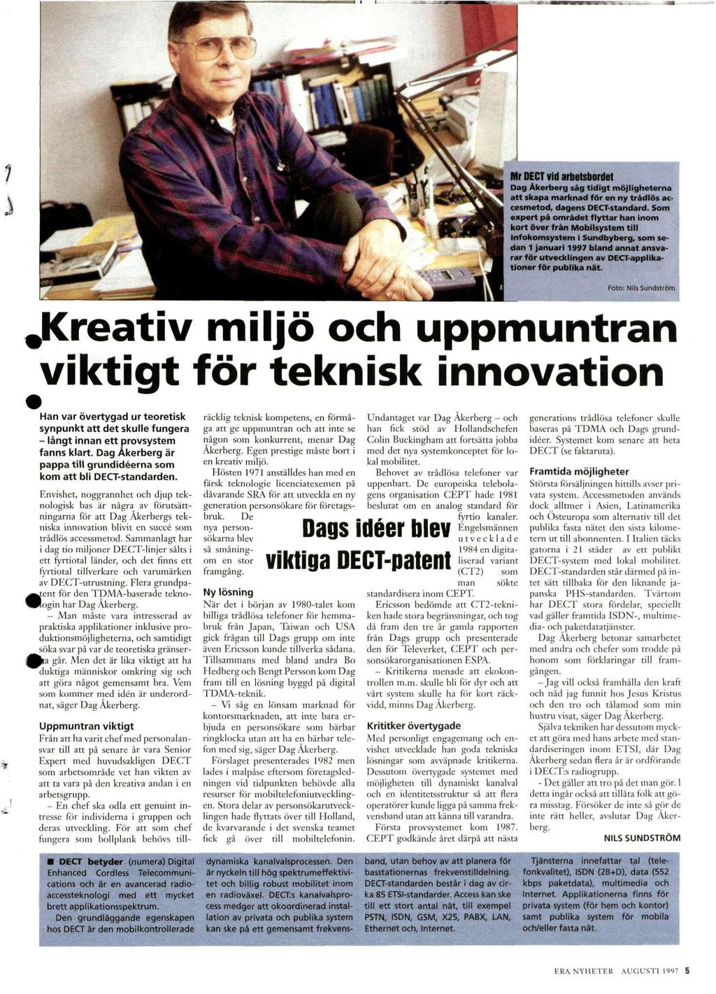 Mr DECT vid arbetsbordet Dag Åkerberg såg tidigt möjligheterna att skapa marknad för en ny trädlös accesmetod, dagens DECT-standard.