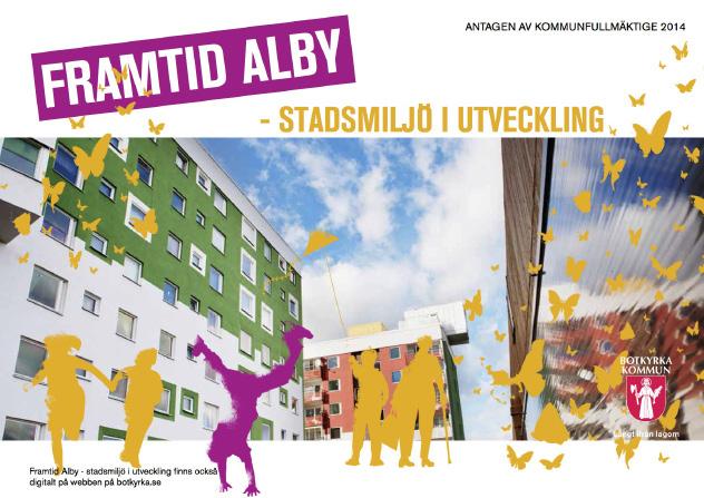 Framtid Alby- Organisation Dokument Framtid Alby- Stadsmiljö i utveckling Organisation Så här använder vi stadsbyggnadsidén Projektet drevs av kommunens samhällsbyggnadsförvaltning som ett uppdrag av