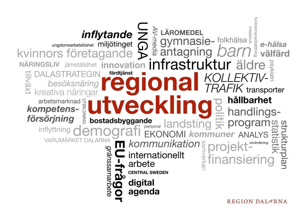 Det här är Region Dalarna Region Dalarna är länets femton kommuners och Landstinget Dalarnas gemensamma organisation för tillväxt- och utvecklingsarbete i Dalarna.