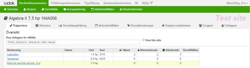 Resultatrapportering - Kursbilden Hitta kursen Gå till Kurstillfälle och sök efter kursen Kursbilden Kursbilden innehåller all funktionalitet för att hantera studenter och deras resultat i en kurs.