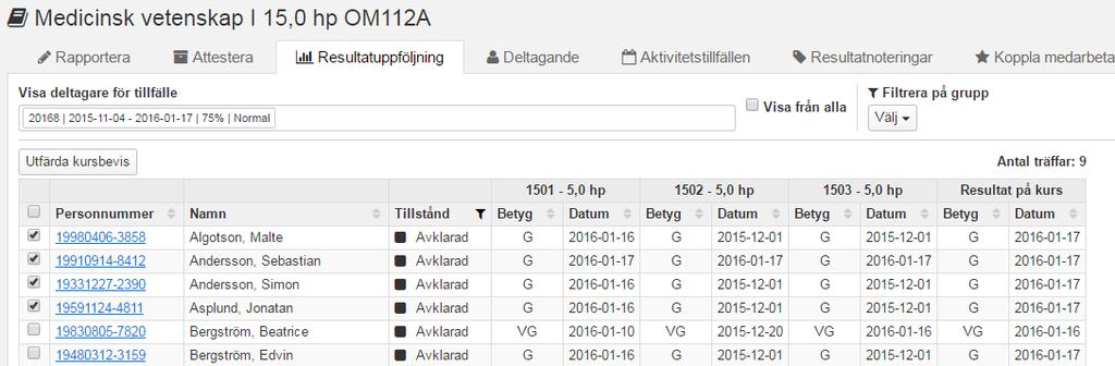 Massutfärda kursbevis del 2 Förutsättning är att del 1 har gjorts. Att kursbeviset har tillgängliggjorts för massutfärdande. 1. Sök fram kursen.