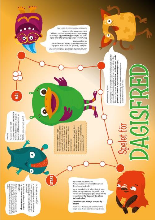 7 Dialogduken är att skapa en ökad förståelse för Dagisfred och visa hur man på den egna enheten kan jobba för en trygg gemenskap och en förstärkt vi-känsla.