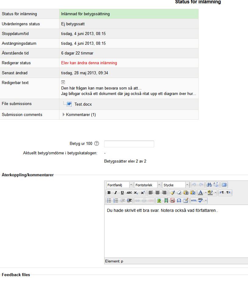 Vitsord: Läraren kan ge feedback i Återkoppling/kommentarer-rutan och föra in vitsord åt många studenter på en gång (förutsatt att Snabb betygssättning är ikryssat).