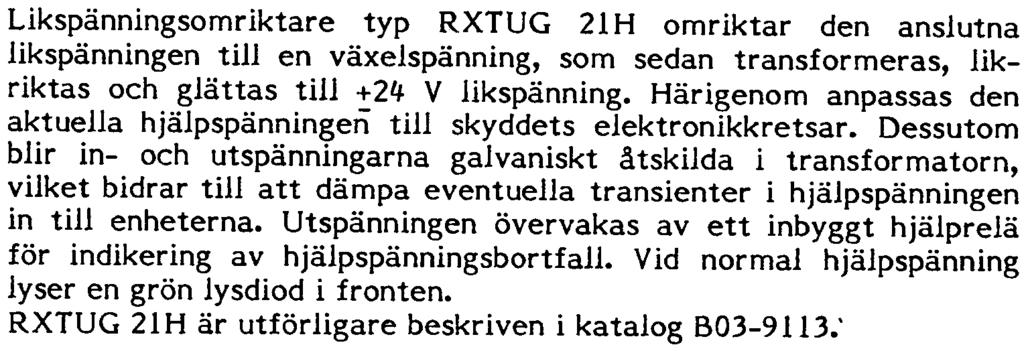 101 Provdon typ RTXP 18 107 115 Likspänningsomriktare typ RXTUG 21H Ingångsenhet typ RGKA 071 122 Mätenhet typ RGIA 053 127 Mätenhet typ RGIB 052 eller Mätenhet typ RGPA 052 132 139 Åi in- och