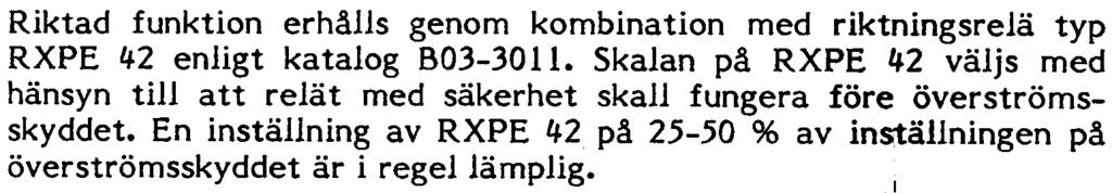 UGO.3-7211 7 Momentanfunktion Vid normal inverse, very inverse och etremely inverse karakteristik är lämpligt intervall 0,4 s vid en ström motsvarande den högsta genomgående felströmmen eller