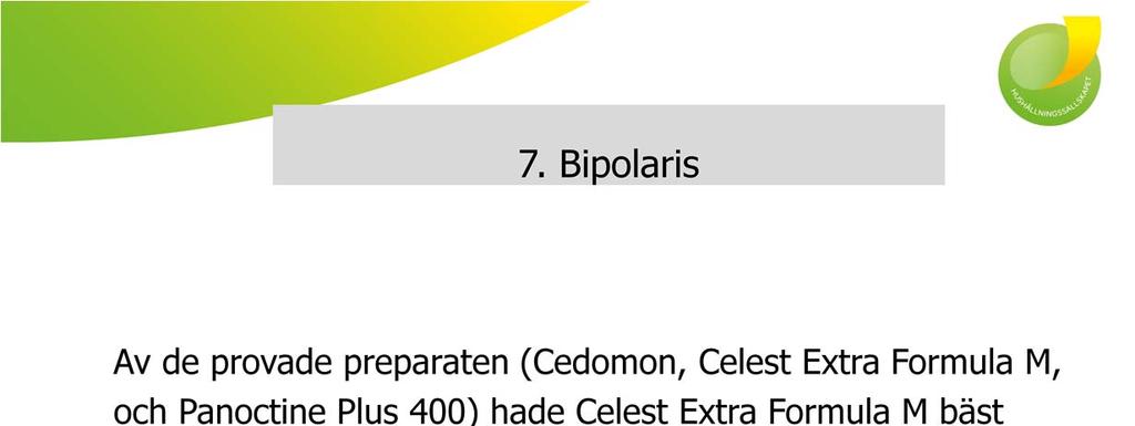 Skadegörare som tidigare inte har varit något större problem kan plötsligt blossa upp eller uppträda i större omfattning än tidigare.