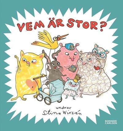 Vem är stor? Författare: Stina Wirsén. Svenska, 2015-08-25 beskrivning : ~. Många små har blivit stora ~.