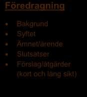 Föredragning Bakgrund Syftet Ämnet/ärende