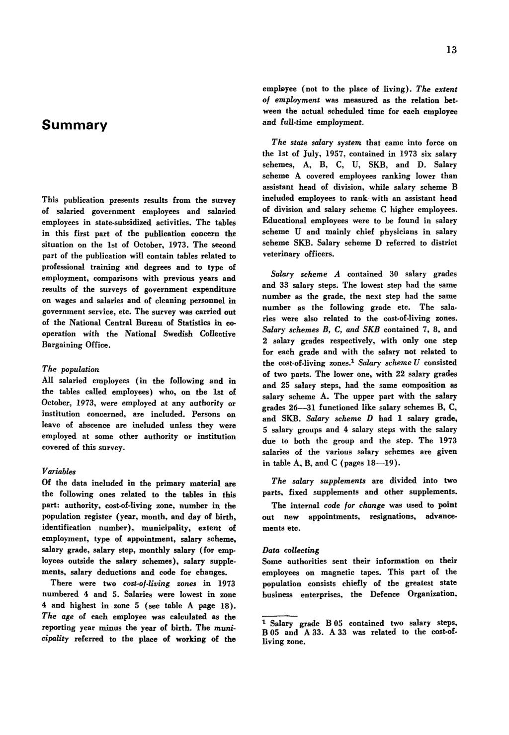 13 Summary This publication presents results from the survey of salaried government employees and salaried employees in state-subsidized activities.