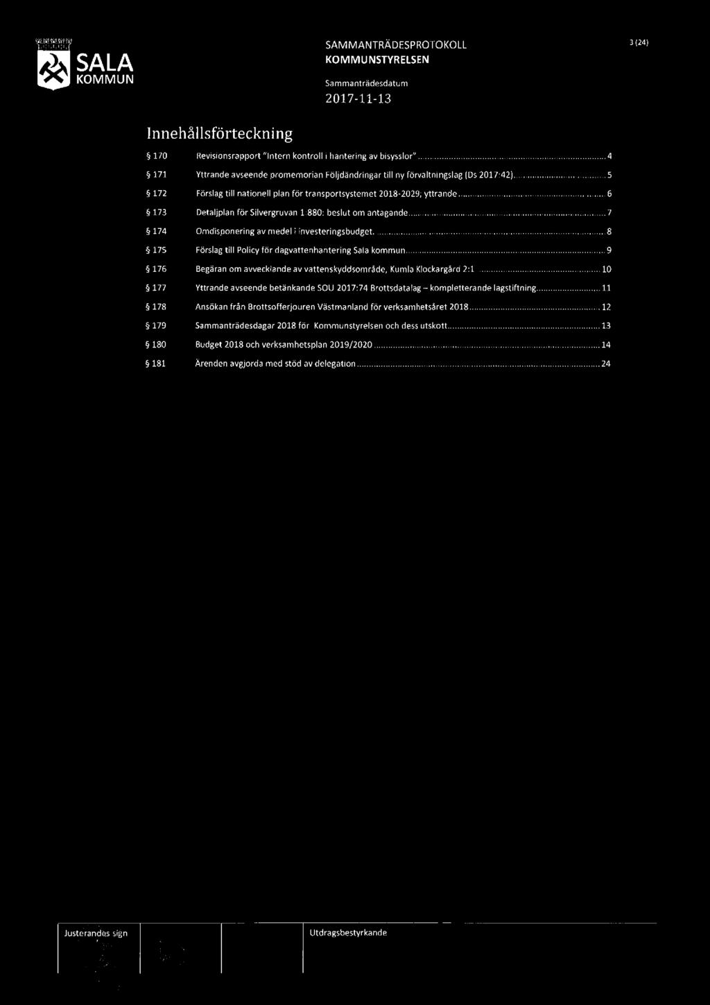 SALA SAMMANTRÄDESPROTOKOLL 201 7-11-13 3 (24) Innehållsförteckning HO Revisionsrapport "Intern kontroll i hantering av bisysslor".