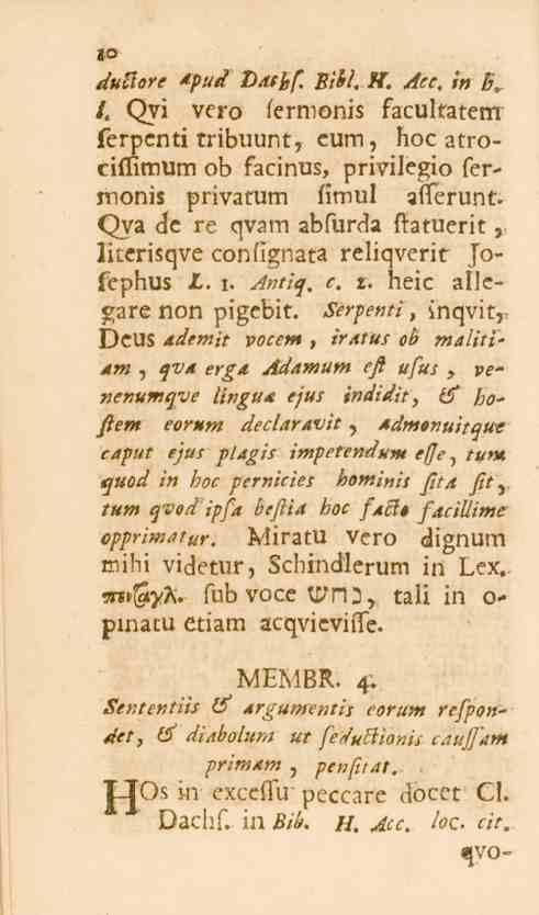 10 duttore *pud Dathf. Eihi.H. Ace. in B. /. Qyi vero fermonis facultatem ferpcnti tribuunt, cum, hoc atrociffimum ob facinus, privilegio fermonis privatum fimul aflbrunt.