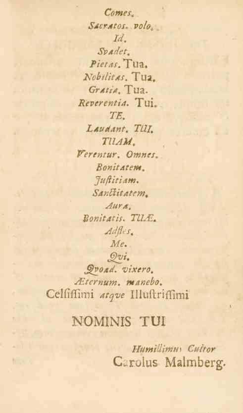 Comes, Sacratos, voioc Id. Svadet. Pietas. Tua. Nobilitas. Tua. Gratia, Tua. Reverentia. Tui. TE. Laudant. TtJI, TUAU, Vercntur. Omnes. Bonitatem. Jttftitiam.