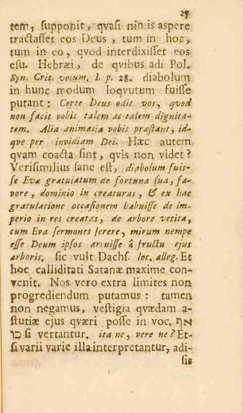 tern, fupponit, qvafi nimis aspere tracfaffet eos Deus, turn in hoc, turn in co, qvod interdixiffet eos efu. Hebraei, de qvibus adi Pol. Syn, Crit. volum, 1. p. ig.