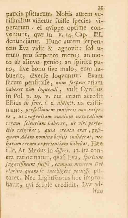 31 paucis- pfittacum. Nobis autem verifimilius videtur fuifte fpecies viperarum." ci qvippe optime conveniunt, qva; in v. 14. Cap. 111. denunciatur.