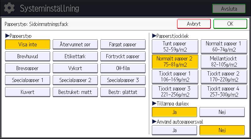 9. Fylla på papper och toner För att fylla på tunt eller tjockt papper, tryck på [Visa inte] i fältet [Papperstyp] och välj sedan rätt papperstjocklek i fältet [Papperstjocklek]. 9. Tryck på [OK]. 10.