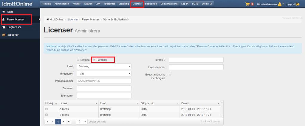 Nyregistrering (om personen aldrig haft licens via IdrottOnline) Gå in i licensmodulen genom att klicka på Licenser i toppmenyn.