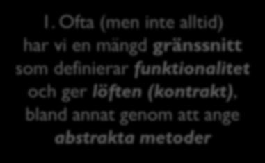 Sammanfattning: Klasshierarkier 38 2. Ett gränssnitt kan ärva från och utöka (löftena som gavs av) ett annat gränssnitt 1.