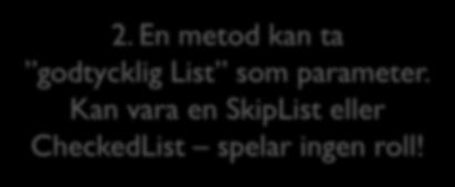 En metod kan ta godtycklig List som parameter.