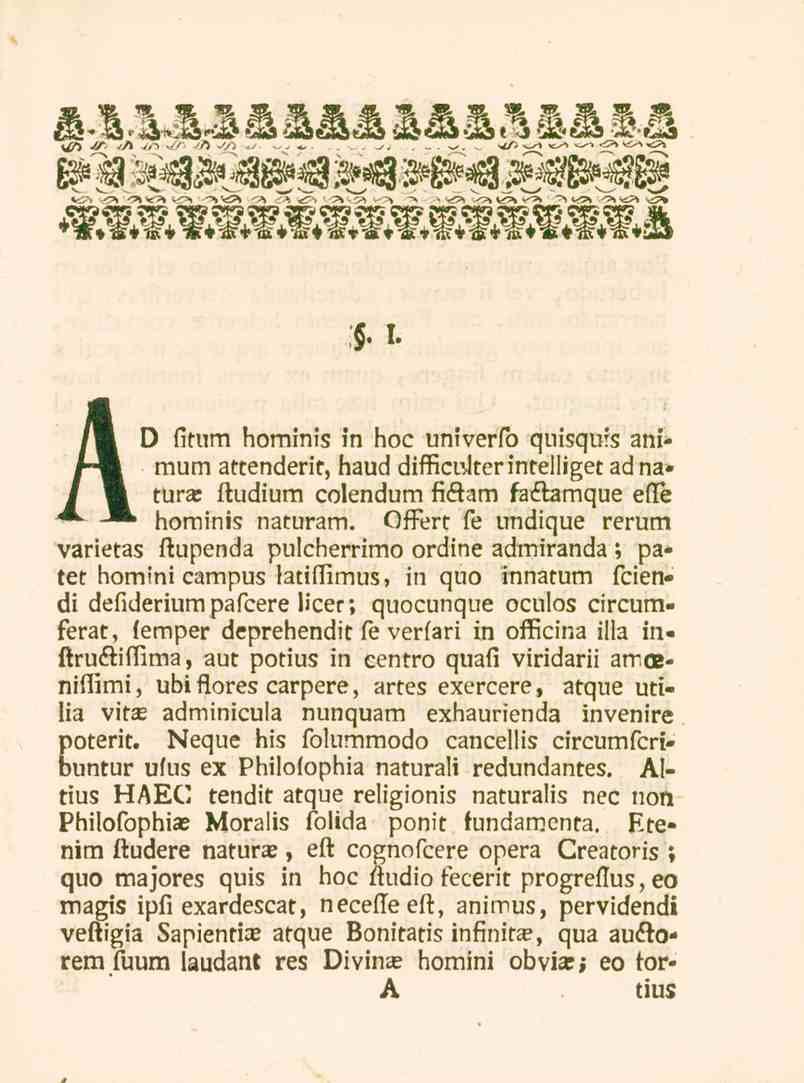 . I. AD fitum hominis in hoc univerfo quisquis animum attenderit, havd difficulterintelligetadna* tura: ftudium colendum fiäam fa&amque efle hominis naturam.