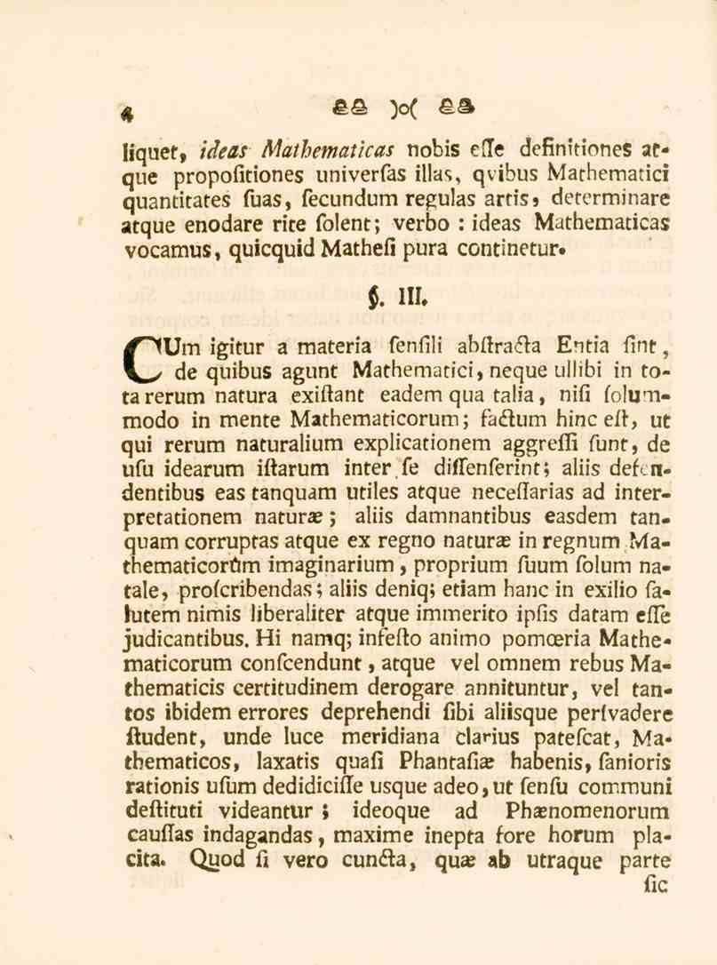 4 Hquet, ideas Mathematicas nobis effe definitiones atque propofitiones univerfas illas, qvibus Mathematici quantitates fuas, fecundum regulas artis» determinare atque enodare rite folent; verbo :