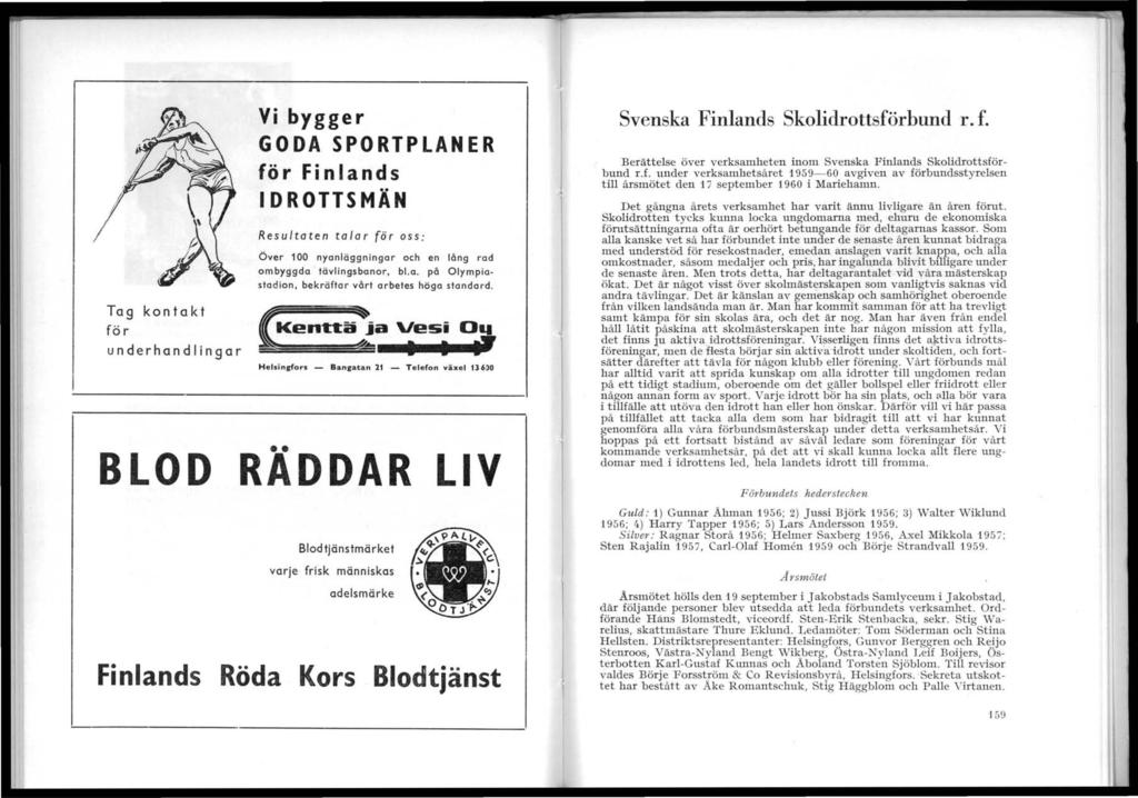 Tag kontakt f ö r u nde r handl i ngar Vi bygger GODA SPORTPLANER för Finlands IDROTTSMÄN Re s u /taten ta/ar (ör os s : Över 00 nyanläggningar och en lå ng rad ombyggda tävl in gsbanor, bl. a.