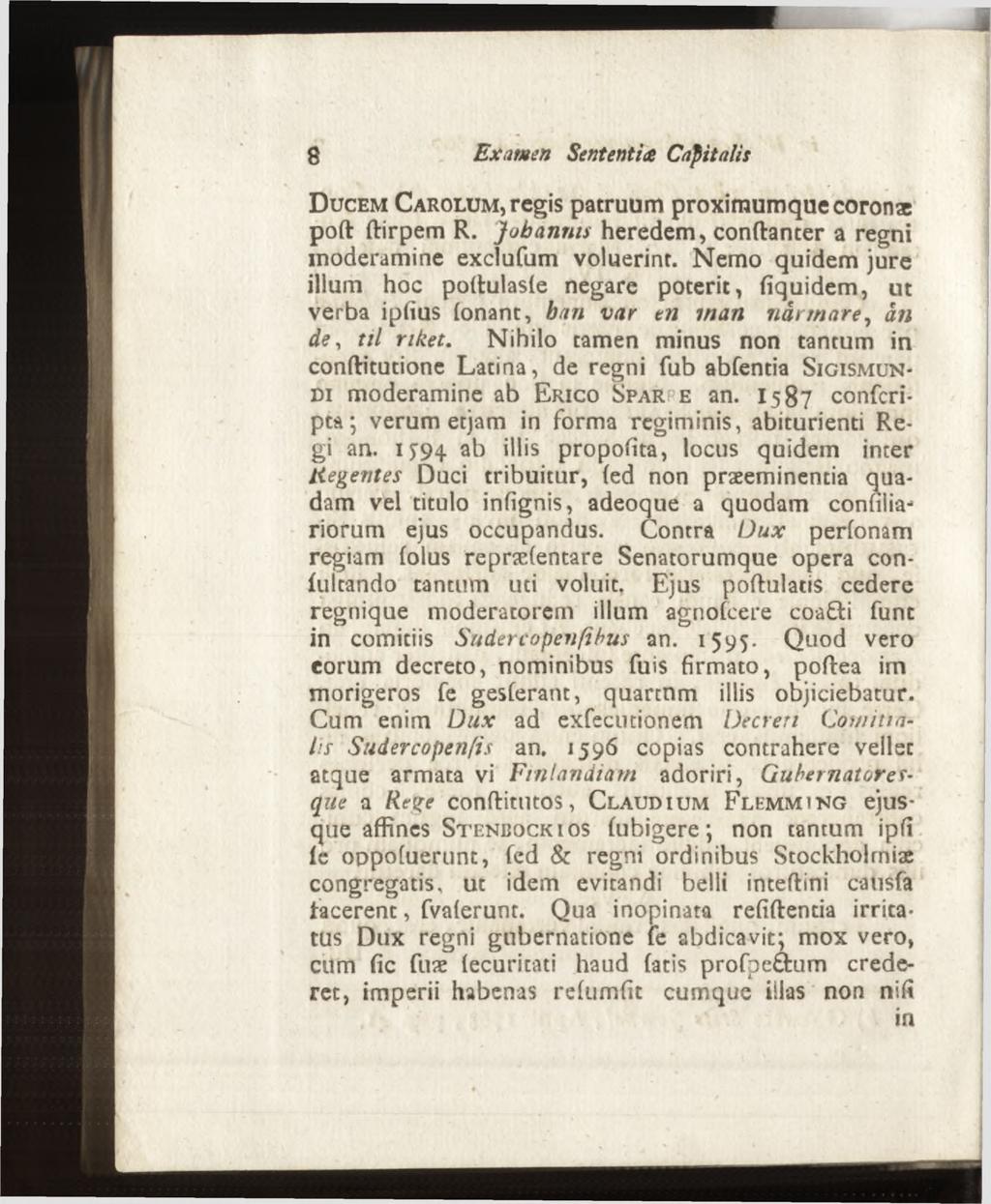 D ucem C arolum, regis patruum proxim um que coronae poft ftirpem R. Job annis heredem, conftanter a regni moderamine exclufum voluerint.