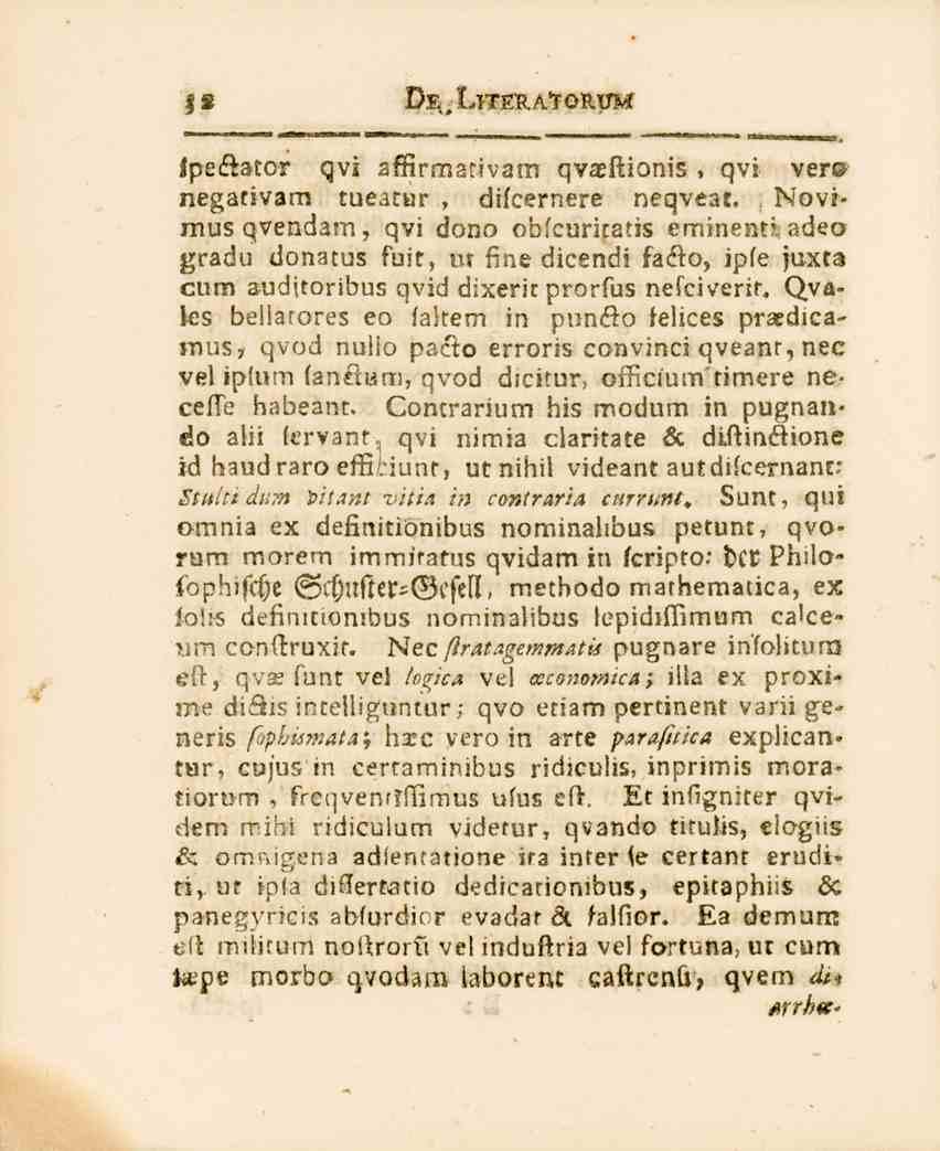 32 De,Lnm.atorum Jpe&ator qvi affirmarivam qvasftionis, qvi vers negativam tueatur, difcernere neqveac Novimusqvendam, qvi dono obfcuritatis eminent!