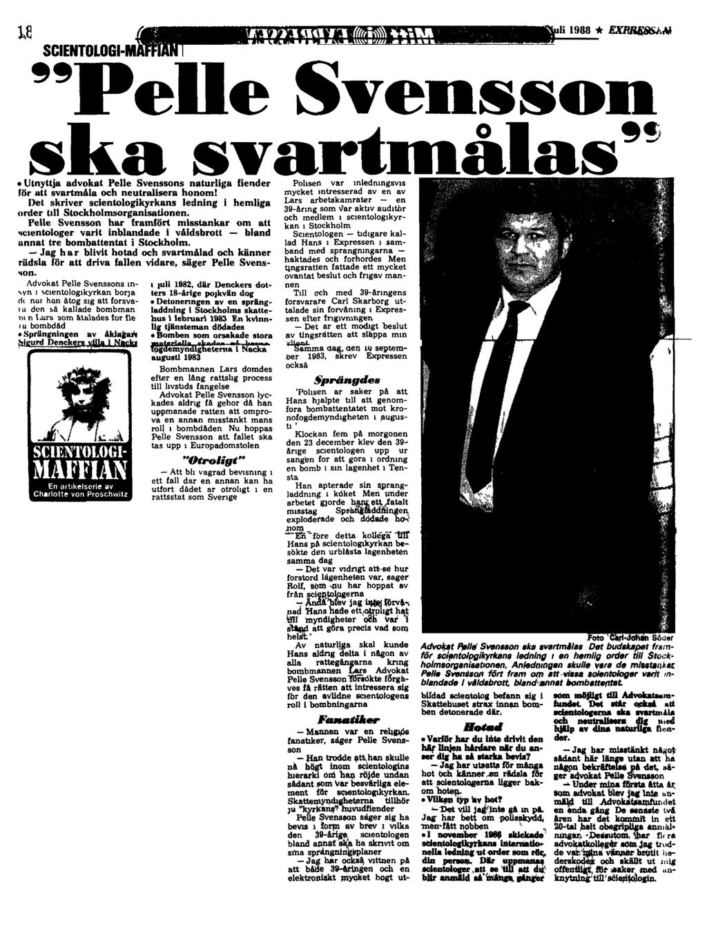 SCIENTOLOGl M1arruoan li 1988 * EX~M ~~Pelle S-vensson ska s-vartn1ålas ~~ Utnyttja advokat Pelle Svenssons naturliga fiender för att svartmåla och neutralisera honom!