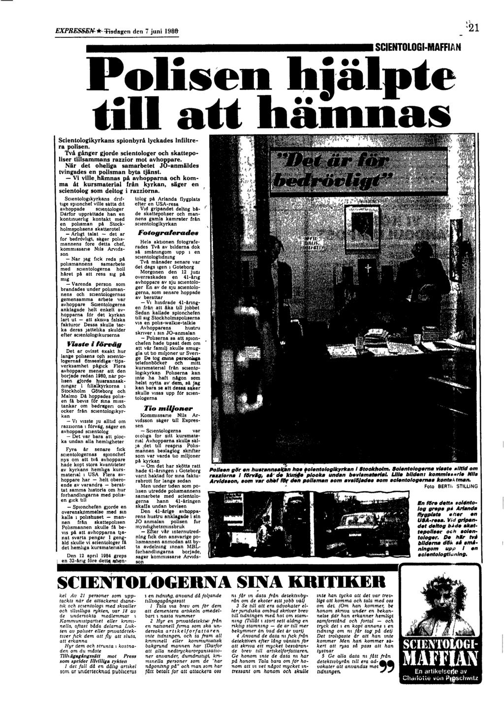 EXPRESSEN- -Tudagen den 7 juni 196& ~21 ----------------- SCIENTOLOGl MAFFIAN Polisen hjälpte till att hän111as Scientologikyrkans spionbyrå lyckades infiltrera polisen.