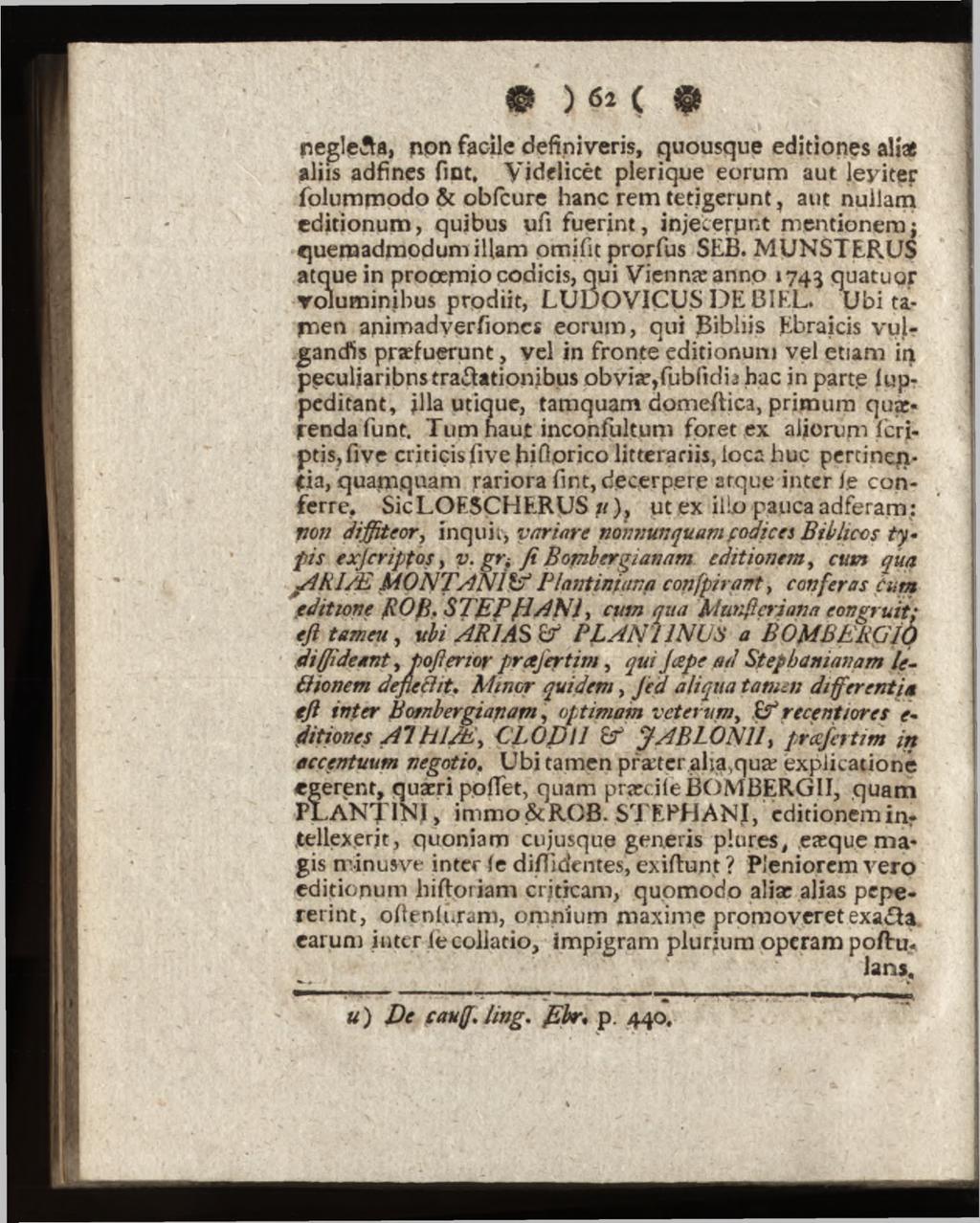 neglçfta, non facile definiveris, quousque editiones aliae aliis adfines fiot, Videlicet plerique eorum aut leviter folummodo & obfcure hanc rem tetigerunt?