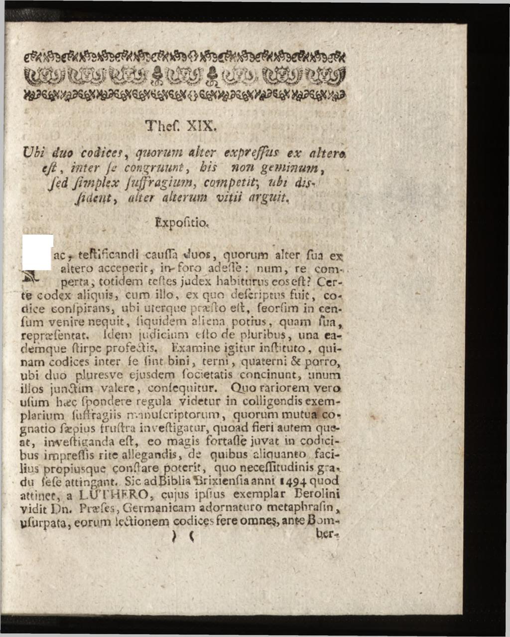 Thef. XIX. Uni duo codicef, quorum alter expreffus ex altéra e ft, inter je congruunt, bis non gem inum, Jed fim p k x juffragium, co?npetit\ ubi du- Jidcut, alter alterum vitii arguit, Expofitio, ac.