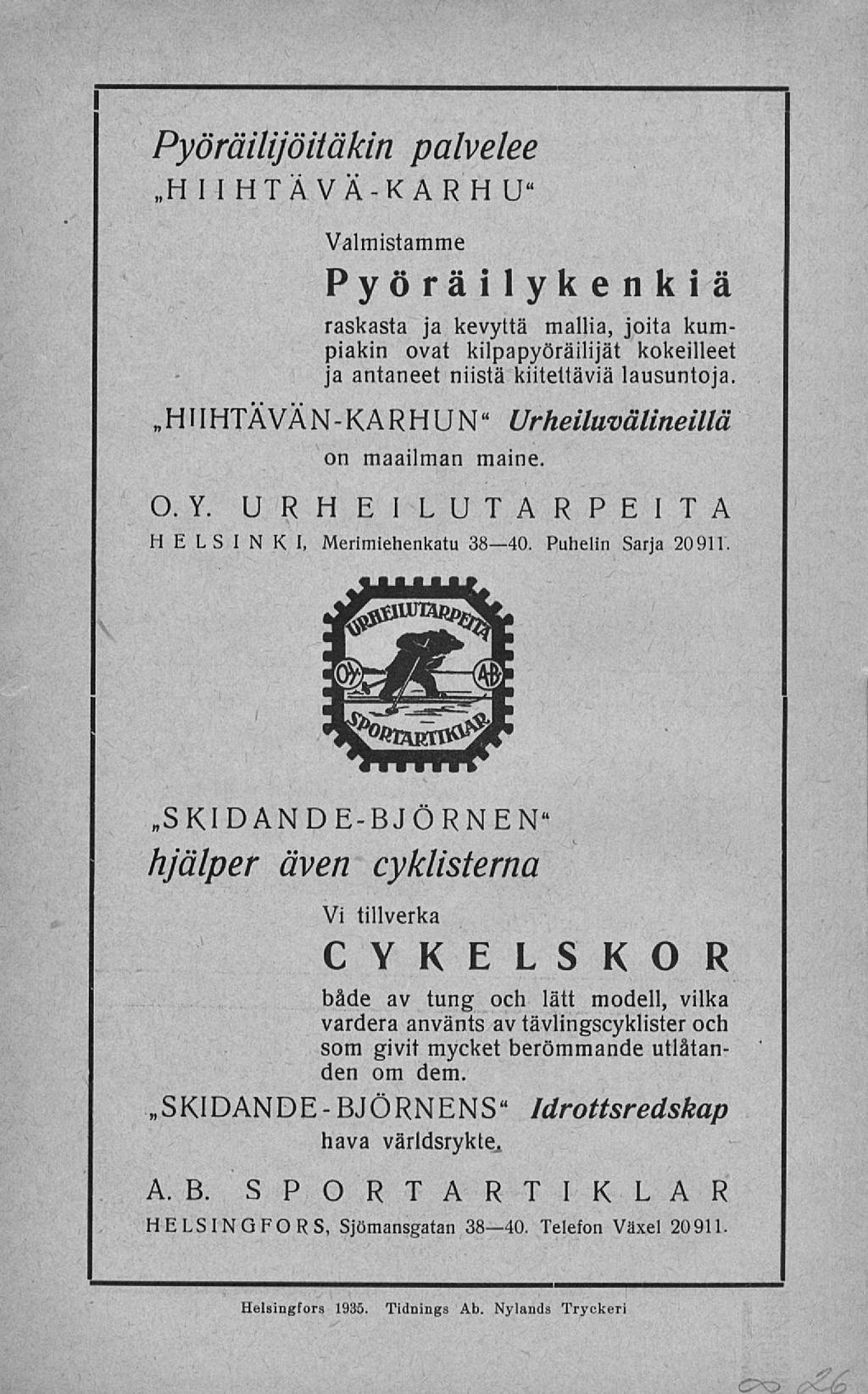 C~x> rxu I Pyöräilijöitäkin palvelee H I I HTÄVÄ-KAR H U" H Valmistamme Pyöräilykenkiä raskasta ja kevyttä mallia, joita kumpiakin ovat kilpapyöräilijät kokeilleet ja antaneet niistä kiitettäviä