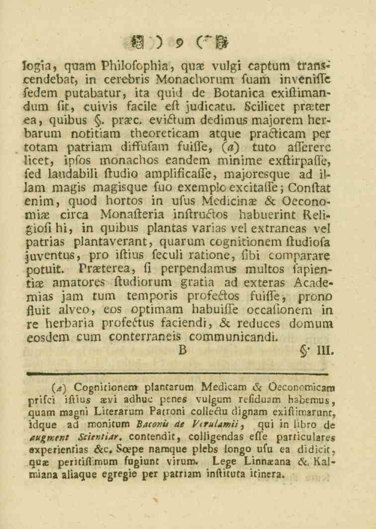 9 logia, cjuam Philofophia, qnx vulfl captum trans«cendebat, in cerebris Monacborunrfuarh invénille fedem putabatur, ita quid de Lotanica exiltimandum iit) cuivis facile efl: judicatu. Scilicet pra.