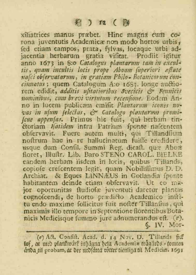 12 xiliatrices manus praebet. Mnc mägttä cxttti cc^ ron3 juventutis Academicae nc>n modo hortos urbis* fed etiam campos, prata, fylvas, locaque urbi adjscentia herbarum gratia vifitat.