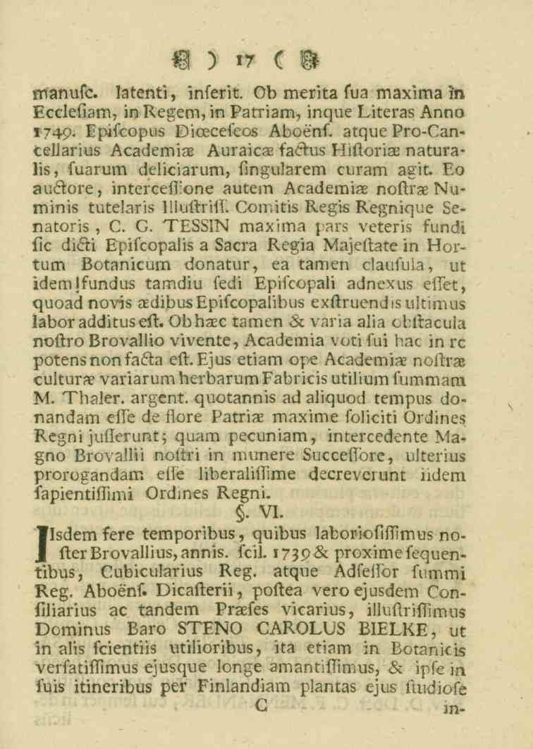 17 manufc. latenti, inferit. Öb merita fua maxima in Ecclefiam, inregem,inp3triam, inque Literas Anno 1749. Epifcopus Oiceceseos Aboénf. atque Pro-(_.an«celwrius Acsdemia.