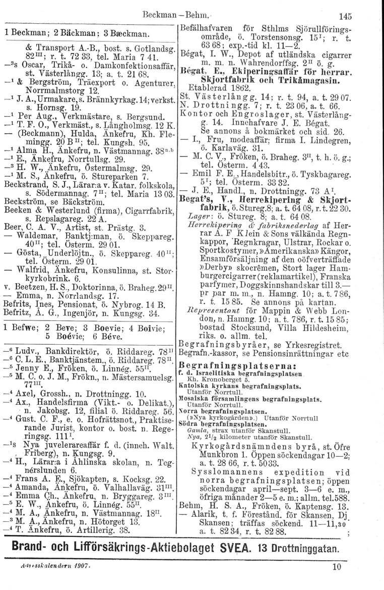 mn 1 Beckman ; 2 Bäckman ; 3 Bmckman. & Transport A.-B., bast. s. Gotlandsg. 82 III ; r. t. 7233, tel. Maria 741. _3S Oscar, Trikå- o. st. Västerlånzg, Damkonfektionsaffär 13; a. t. 2168.