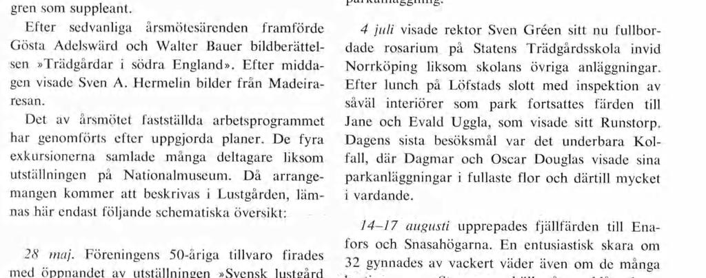 Föreningens 51:a årsmöte hölls den 8 mars på Sjöfartshuset i Stockholm med 1 00-talet deltagan de medlemmar och deras gäster. För 20:e gången omvaldes greve Torgil G. von Seth till ordfö rande.