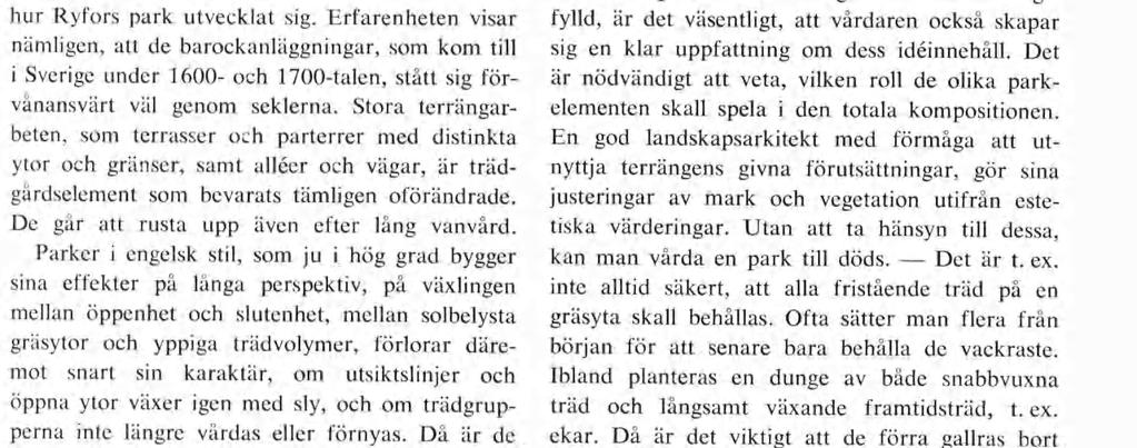 Det skulle ge möjlighet att se, vilka förändringar som skett under ett halvt sekel. Att M. P. Anderséns plantskola i Jönköping - som på 1920-talet var en av landets för nämsta hade upphört, visste vi.