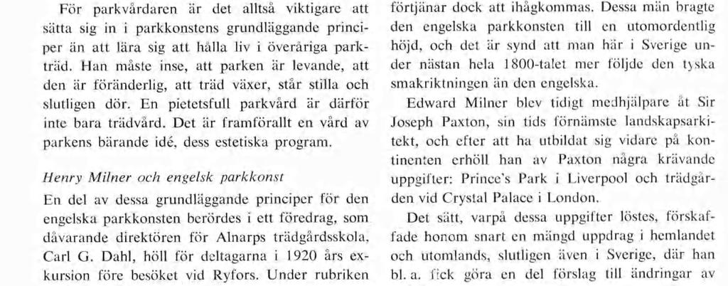 Men å andra sidan blir en park med likåldriga träd inte heller lika levande som en med träd i olika åldersgrupper. Därför krävs också nyplantering som ersättning för de överåriga, t. ex.