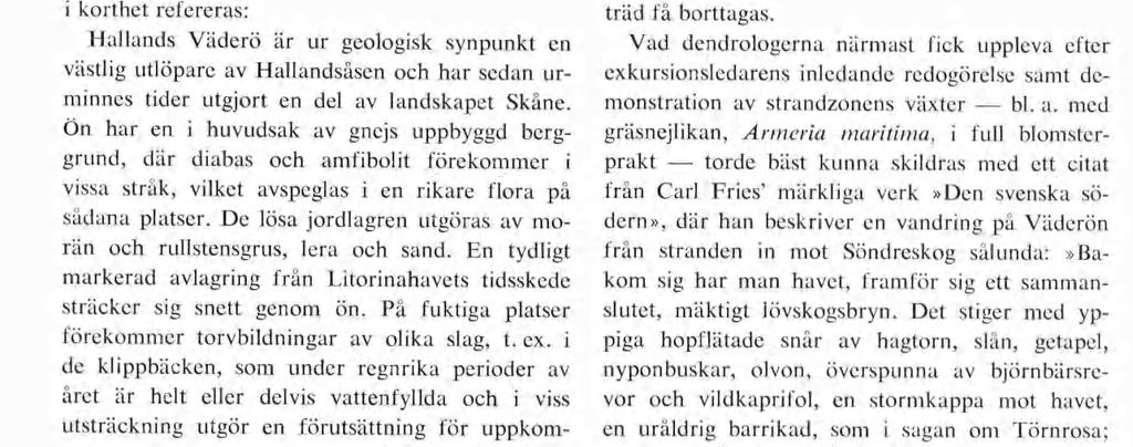 planerad båtfärd till Hallands Väderö, som vid denna årstid enligt beräkningarna borde visa sig i sin allra mest hänförande vårskrud med tonvikten lagd på nylövad bokskog och rikt vårblommande växter.