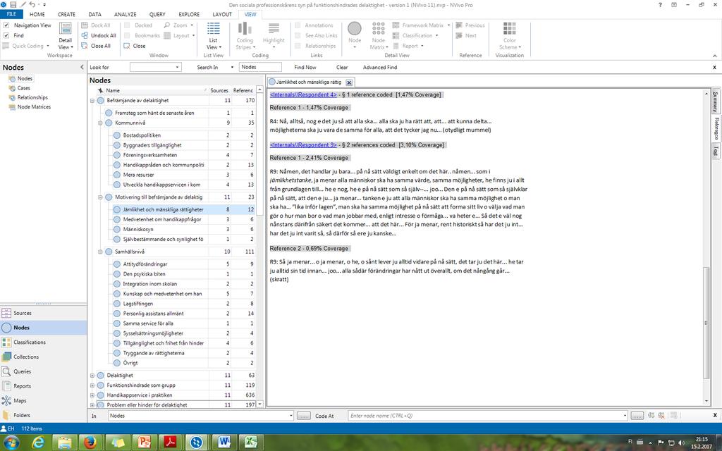 NÅGRA ORD OM RESULTATREDOVISNING Utgående från endera den kvantitativa eller kvalitativa analysen sammanställs resultaten som presenteras i en