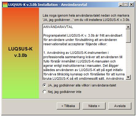 6. I nästa dialogruta uppmanas du att noga läsa igenom hela användaravtalet och ta ställning till om du accepterar samtliga villkor i avtalet.