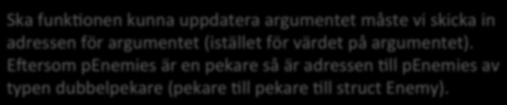 Pekare (ll pekare char *p1, *p2, *p3; char **pp; pp = &p1; Pointer Pointer Variable address address value // Exempel.