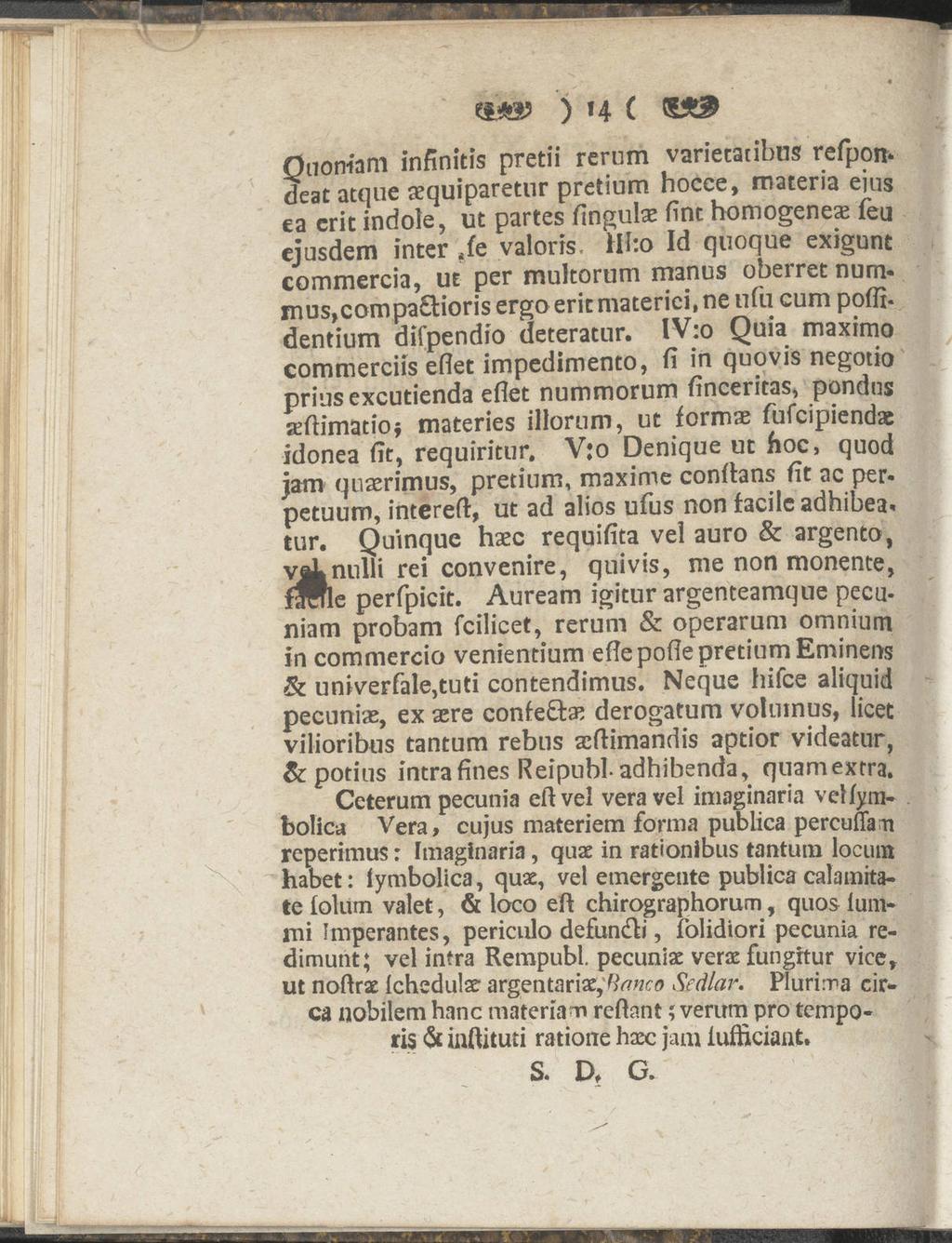 ) 14 C Qnornam infinitis prctii rernm variecaiibns refpondeat atque squiparetur pretium hocce, materia ejus ea crit indole, ut partes finguls fint homogenes feu ejusdem inter Je valoris, Hho Id