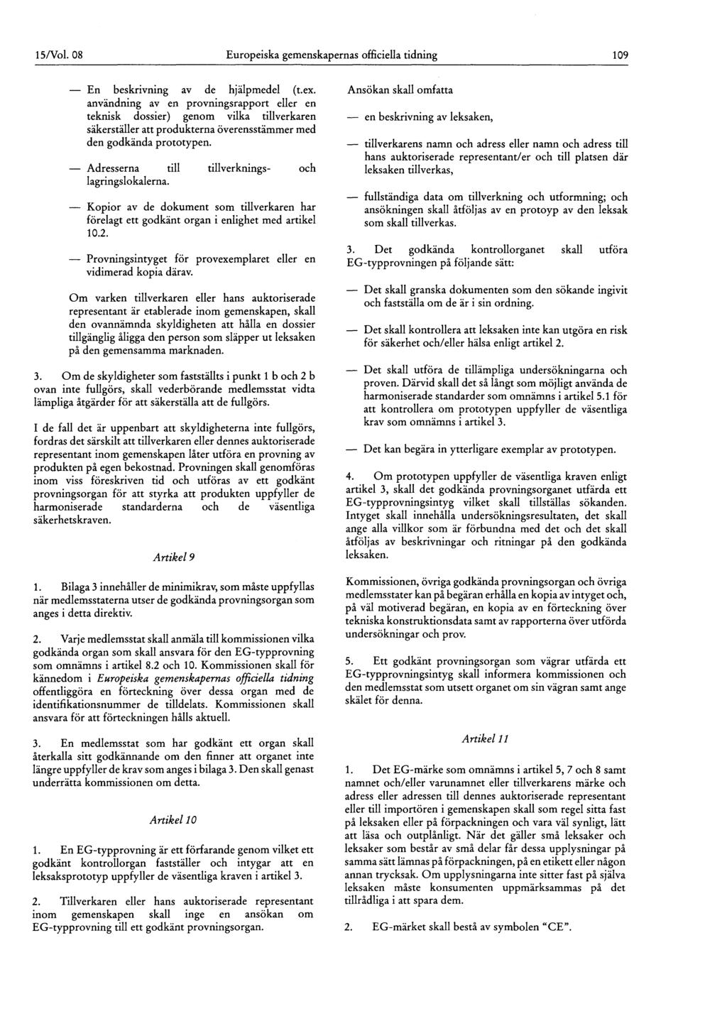 15/Vol. 08 Europeiska gemenskapernas officiella tidning 109 En beskrivning av de hjälpmedel (t.ex.